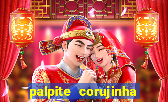 palpite corujinha de hoje